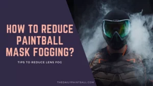 Tips to reduce Paintball Lens fogg
